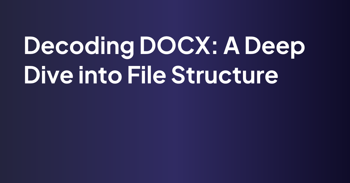 Decoding DOCX A Deep Dive into File Structure